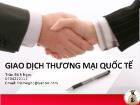 Bài giảng Giao dịch thương mại quốc tế - Các phương thức giao dịch trong mua bán hàng hóa quốc tế