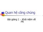Bài giảng Quan hệ công chúng - Khái niệm về PR