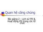 Bài giảng Quan hệ công chúng - Lịch sử PR và Hoạt động PR trong các tổ chức