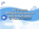 Đề tài Kế hoạch Marketing cho sản phẩm KoliginD