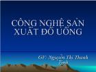 Bài giảng Công nghệ sản xuất đồ uống