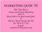 Bài giảng Marketing quốc tế - Trần Hải Ly