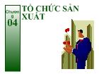 Bài giảng Quản trị tác nghiệp - Chương 4: Tổ chức sản xuất