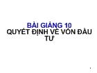 Bài giảng 10 Quyết định về vốn đầu tư