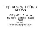 Bài giảng Thị trường chứng khoán- Lê Hải Hà