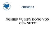 Chương 2 Nghiệp vụ huy động vốn của ngân hàng thương mại