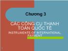 Chương 3 Các công cụ thanh toán quốc tế Instruments Of International Payment