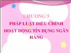 Chương 5 Pháp luật điều chỉnh hoạt động tín dụng ngân hàng