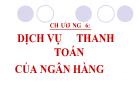 Chương 6: Dịch vụ thanh toán của ngân hàng