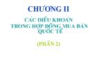 Chương II Các điều khoản trong hợp đồng mua bán quốc tế (phần 2)