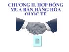 Chương II. Hợp đồng mua bán hàng hóa quốc tế