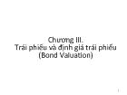 Chương III. Trái phiếu và định giá trái phiếu (Bond Valuation)