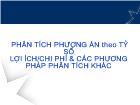 Phân tích phương án theo tỷ số lợi ích/chi phí & các phương pháp phân tích khác