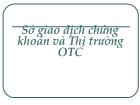 Sở giao dịch chứng khoán và Thị trường OTC