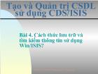 Bài 4. Cách thức lưu trữ và tìm kiếm thông tin sử dụng Win/ISIS?