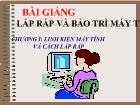 Bài giảng Lắp ráp và bảo trì máy tính