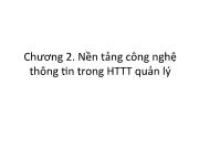 Chương 2. Nền tảng công nghệ thông tin trong HTTT quản lý