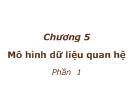 Chương 5 Mô hình dữ liệu quan hệ Phần 1