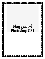 Tổng quan về Photoshop CS4