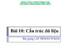 Bài 10: Cấu trúc dữ liệu