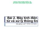 Bài 2. Máy tính điện tử và xử lý thông tin