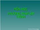 Bài giảng Môn học Phương pháp lập trình