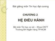 Bài giảng môn Tin học đại cương Chương 2 Hệ điều hành