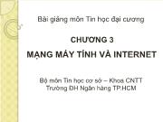 Bài giảng môn Tin học đại cương Chương 3 Mạng máy tính và internet