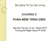 Bài giảng Tin học đại cương Chương 5 Phần mềm trình diễn