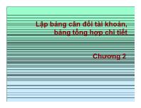 Chương 2 Lập bảng cân đối tài khoản, bảng tổng hợp chi tiết