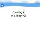 Chương 6 Thiết kế kiến trúc