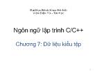 Chương 7: Dữ liệu kiểu tệp