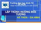 Lập trình hướng đối tượng - Kế thừa, đa hình