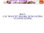 Bài 3: Các toán tử toạ độ, xung lượng và năng lượng