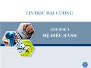 Tin học đại cương Chương 2 Hệ điều hành