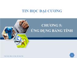 Tin học đại cương Chương 5: Ứng dụng bảng tính