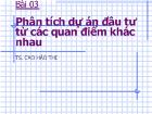 Bài 03 Phân tích dự án đầu tư từ các quan điểm khác nhau