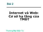 Bài 2 Internet và Web: Cơ sở hạ tầng của TMĐT