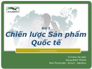 Bài 5 Chiến lược Sản phẩm Quốc tế