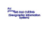Bài giảng GIS đại cương (geographic information system)