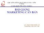 Bài giảng Marketing căn bản - Phạm Thị Minh Lan