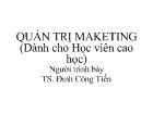 Bài giảng Quản trị maketing - TS. Đinh Công Tiến