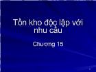 Chương 15 Tồn kho độc lập với nhu cầu