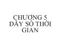 Chương 5 Dãy số thời gian