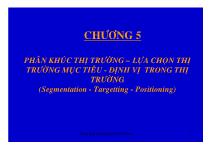 Chương 5 Phân khúc thị trường – Lựa chọn thị trường mục tiêu - Định vị trong thị trường 1 trường (segmentation - targetting - positioning)