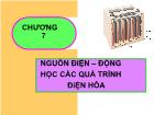 Chương 7 Nguồn điện – động học các quá trình điện hóa