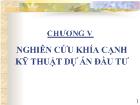 Chương V Nghiên cứu khía cạnh kỹ thuật dự án đầu tư