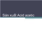 Đề tài Sản xuất Acid acetic