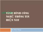 Tình hình công nghệ thông tin hiện nay