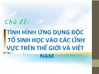 Chủ đề: Tình hình ứng dụng độc tố sinh học vào các lĩnh vực trên thế giới và Việt Nam